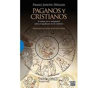 Paganos y cristianos: El debate de la Antigüedad sobre el significado de los símbolos (Ensayo)