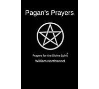Pagan's Prayers: Prayers for the Divine Spirit
