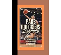 PAGE BUECKERS BIOGRAPHY: THE MAKING OF A BASKETBALL PRODIGY