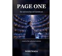 PAGE ONE: the universe has not started yet (The Field Guide to an Unfinished Universe)
