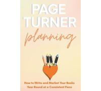Page Turner Planning: Design a Year That Grows Your Writing Career-W y Week (Page Turner Series)