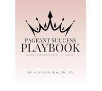 Pageant Success Playbook: Where Confidence Meets The Crown