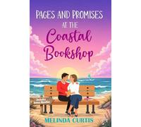 Pages and Promises at the Coastal Bookshop: A Kisses Only Midlife Meet Cute (MELINDA CURTIS Special Collections)