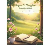 Pages and Thoughts: Morning Pages Composition Notebook: Wide Ruled | 112 Pages | 7.5 x 9.25 in | Journal for Notes, Ideas and Early Morning Reflections
