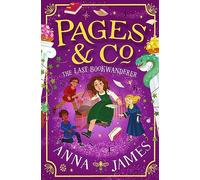 Pages & Co.: The Last Bookwanderer: The sixth and final book in this enchanting illustrated series for children, from the best-loved author of The Chronicles of Whetherwhy