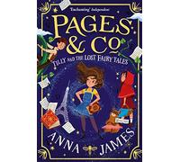Pages & Co.: Tilly and the Lost Fairy Tales: An enchanting fairy tale adventure book great for kids ages 9+: Book 2