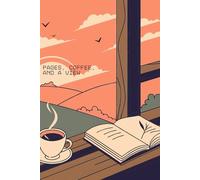 Pages, Coffee, and a View: A Cozy Journal for Slow Mornings, Quiet Reading & Thoughtful Reflections