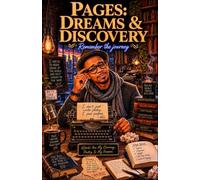 Pages: Dreams & Discovery: Remembering the Journey