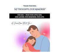 "Pages for Papa: My Thoughts, Our Memories": A Daughter’s Handwritten Hug in Journal Form