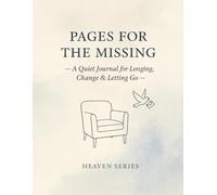 Pages for the Missing.: A Quiet Journal for Longing, Change & Letting Go.