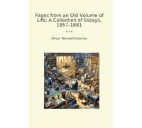 Pages from an Old Volume of Life; A Collection of Essays, 1857-1881 (Classic Books)