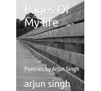 Pages Of My life: Poetries by Arjun Singh