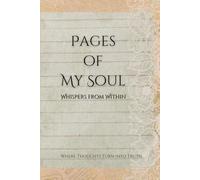 Pages of My Soul: A Journey Through Thoughts, Emotions, and Inner Reflections