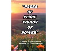 Pages of Peace, Words of Power: A Journal of Encouragement, Scripture, and Spiritual Strength