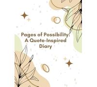 Pages of Possibility: A Quote-Inspired Journey: Diary with inspirational quotes