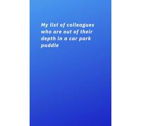 Pages of Possibility: My list of colleagues who are out of their depth in a car park puddle