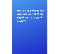 Pages of Possibility: My list of colleagues who are out of their depth in a car park puddle