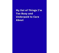 Pages of Possibility: My list of Things I’m Too Busy and Underpaid to Care About