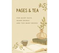Pages & Tea: For quiet days, warm drinks, and too many books