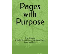 Pages with Purpose: The Gospels: A Reflective Guide to Matthew, Mark, Luke, and John