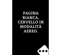 Pagina bianca, cervello in modalità aereo.: Taccuino per appunti. Quaderno divertente per un collega. Umorismo da ufficio.