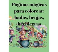 Páginas mágicas para colorear: hadas, brujas, hechiceras: . Para niños de 3 a 10 años