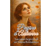 Pagine d'Autunno: Taccuino Segreto di un'Anima Romantica