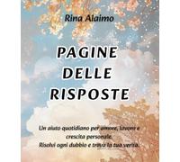 PAGINE DELLE RISPOSTE: Un aiuto quotidiano per amore, lavoro e crescita personale. Risolvi ogni dubbio e trova la tua verità.