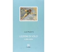 Pagnotta Luigi - Lezioni Di Volo E Altre Storie. Con