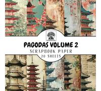 Pagodas Volume 2 Scrapbook Paper: 20 Double-Sided Pagoda Sheets for Scrapbooking, Junk Journals, Card Making, Decoupage, Origami, Paper Crafts, DIY Projects and Mixed Media