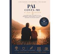 Pai, conta-me a tua história: Um diário guiado para guardar memórias, partilhar histórias e deixar um legado para sempre