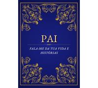 Pai, fala-me da tua vida e histórias: Um caderno pessoal para o pai | Dê de presente e receba de volta cheio de histórias pessoais | 130 perguntas ... para o Dia dos Pais, aniversário ou Natal