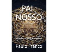 PAI NOSSO: A Oração que Você Nunca Ouviu (Poesias & Autoajuda)