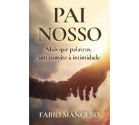 Pai Nosso: Mais que palavras, um convite à intimidade
