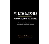 PAI RICO, PAI POBRE NÃO FUNCIONA NO BRASIL: Por que a estratégia que enriqueceu americanos está empobrecendo brasileiros: 1 (Finanças Reais)