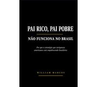 PAI RICO, PAI POBRE NÃO FUNCIONA NO BRASIL: Por que a estratégia que enriqueceu americanos está empobrecendo brasileiros (Finanças Reais)