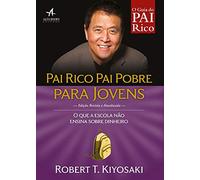 Pai Rico, Pai Pobre Para Jovens. O que a Escola não Ensina Sobre Dinheiro
