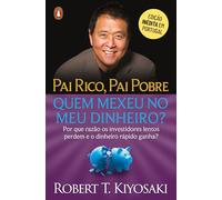 Pai Rico, Pai Pobre: Quem Mexeu no Meu Dinheiro? (Penguin não ficção)