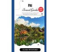 Pai Travel Guide 2025-2026: Discover Pai’s Best Attractions, Local Secrets, and Must-See Spots for an Authentic Experience