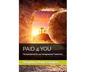 PAID 4 YOU: "He was pierced for our transgressions" Isaiah 53:5