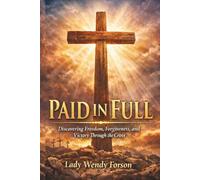Paid in Full: Discovering Freedom, Forgiveness, and Victory Through the Cross