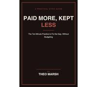Paid More, Kept Less: The Ten-Minute Practice to Fix the Gap Between What You Earn and What You Keep, Without Budgeting (The Control Line Series)