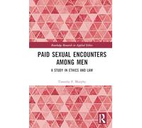 Paid Sexual Encounters among Men: A Study in Ethics and Law (Routledge Research in Applied Ethics)