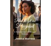 PAID TO GET ME PREGNANT: A Forbidden Love and Betrayal Romance