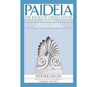 PAIDEA VOL 1 2E ARCHAIC GREECE: The Ideals of Gr ulture Volume I: Archaic Greece: The Mind of Athens