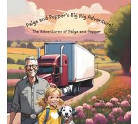 Paige and Pepper’s Big Rig Adventure (The Adventures of Paige and Pepper)