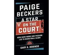 PAIGE BECKERS: A Star on the Court - How Hard Work and Passion Led to Basketball Glory