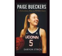 PAIGE BUECKERS: A Relentless Rise to WNBA Glory