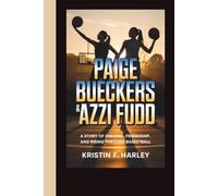 PAIGE BUECKERS & AZZI FUDD: A Story of Dreams, Friendship, and Rising Through Basketball