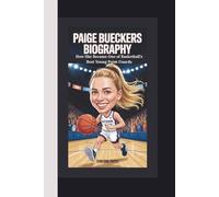 PAIGE BUECKERS BIOGRAPHY: How She Became One of Basketball’s Best Young Point Guards